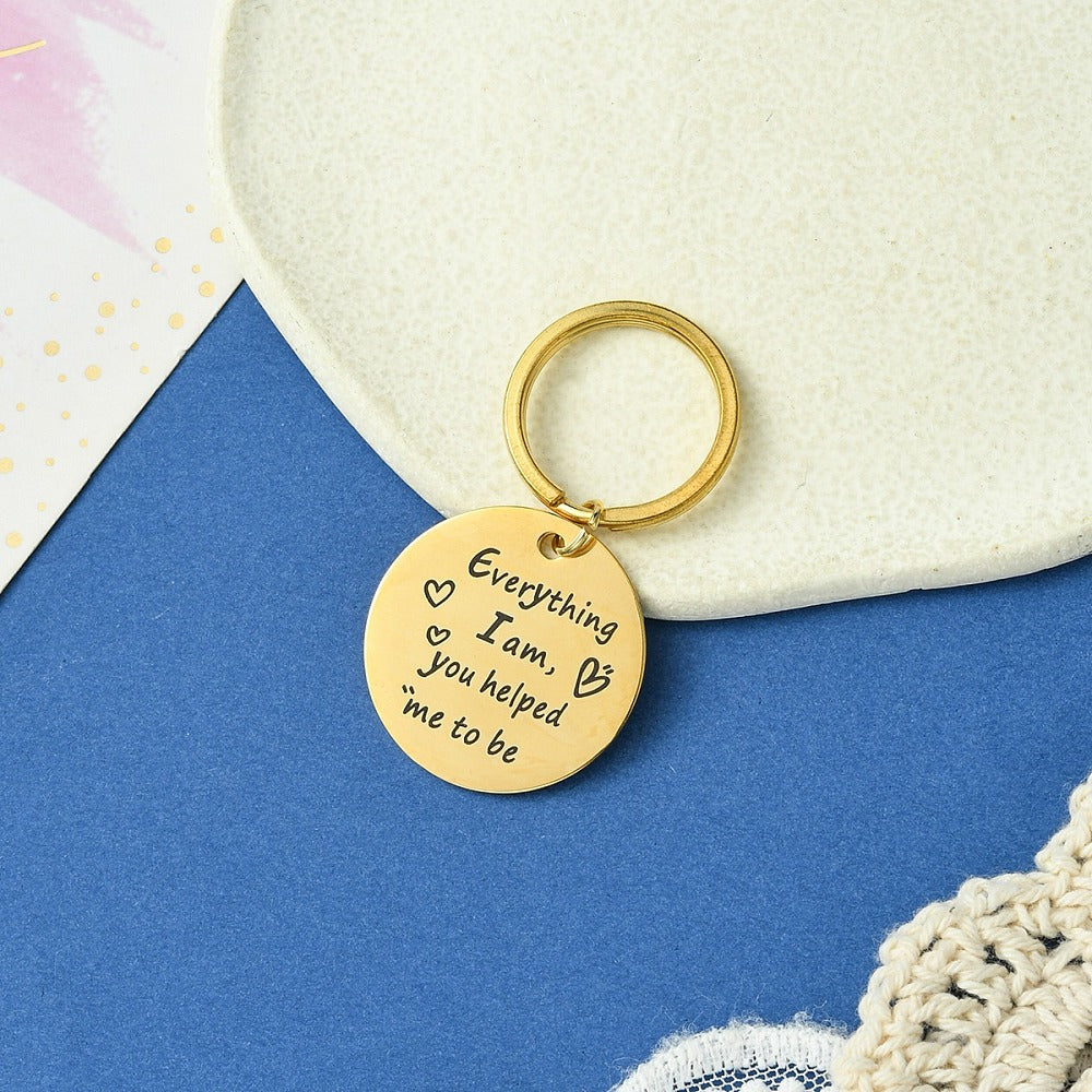 Thank You gift keyring - Everything I Am, You Helped Me To Be