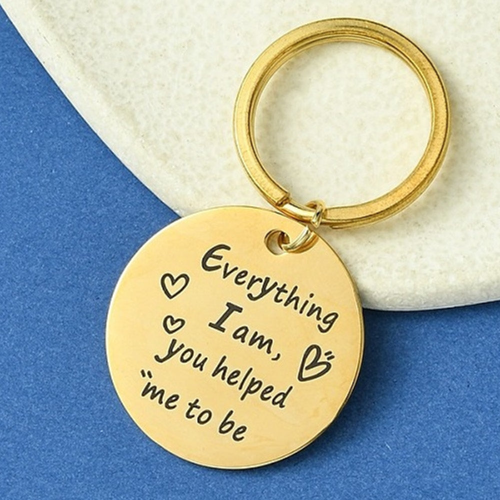 Thank You gift keyring - Everything I Am, You Helped Me To Be