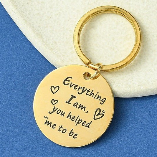 Thank You gift keyring - Everything I Am, You Helped Me To Be